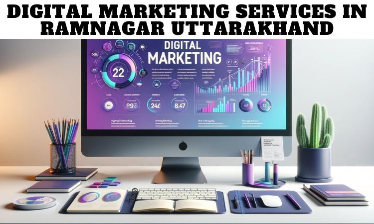 Digital Marketing Services in Ramnagar Uttarakhand