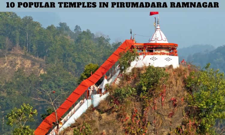 10 Popular Temples in Pirumadara Ramnagar