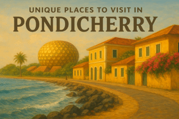 Unique Places to Visit in Pondicherry
