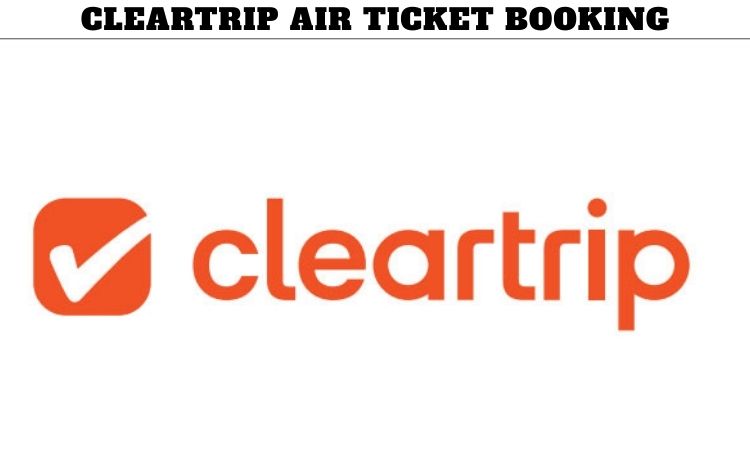 Cleartrip Air Ticket Booking