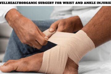 Wellhealthorganic Surgery for Wrist and Ankle Injuries