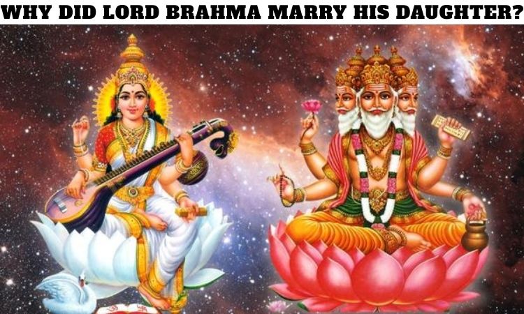 Why did Lord Brahma Marry His Daughter?