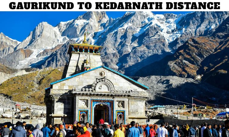 Gaurikund to Kedarnath Distance