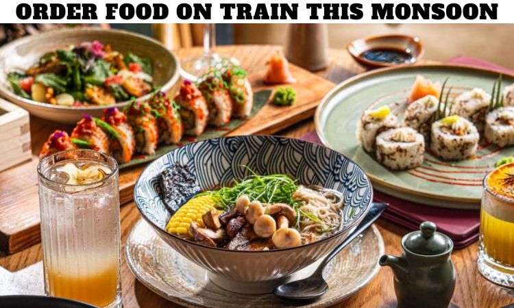 Order Food on Train this Monsoon