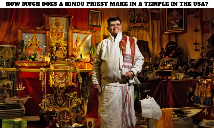 How Much does a Hindu Priest make in a temple in the USA?